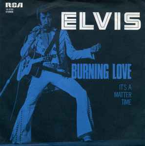 Burning Love / It's A Matter Of Time - Elvis