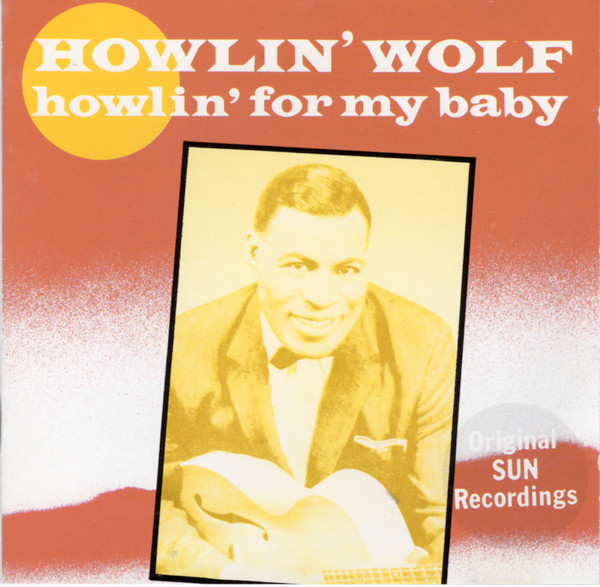 Howlin' Wolf – Howlin' For My Baby (Original Sun Recordings) (1987 