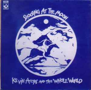 Shooting At The Moon - Kevin Ayers And The Whole World