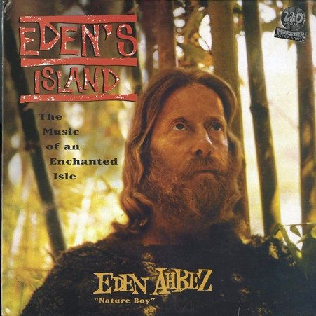 Eden Ahbez “Nature Boy” – Eden's Island (The Music Of An Enchanted