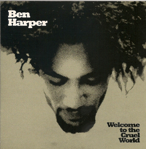 Ben Harper - Welcome To The Cruel World | Releases | Discogs