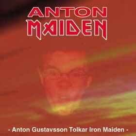 Anton Maiden - Anton Gustavsson Tolkar Iron Maiden album cover