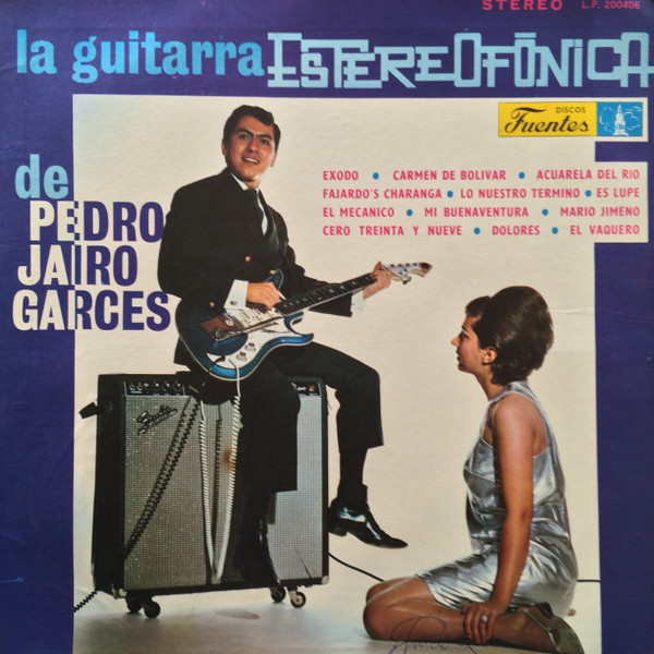 Pedro Jairo Garcés Y Su Guitarra – La Guitarra Estereofónica De Pedro ...