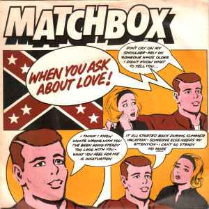 Matchbox (3) - When You Ask About Love