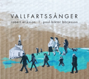 baixar álbum Robert Eriksson , Paul Biktor Börjesson - Vallfartssånger
