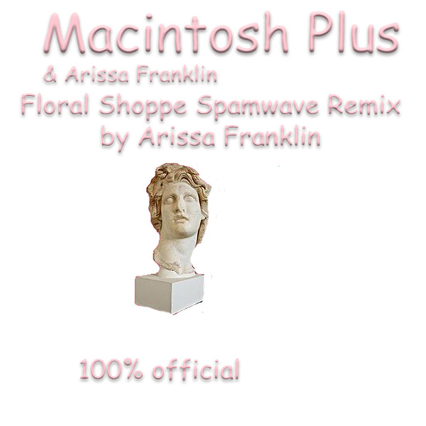 Macintosh Plus & Arissa Franklin – Floral Shoppe Spamwave Remix By 