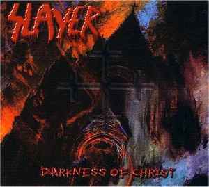 Slayer - Darkness Of Christ