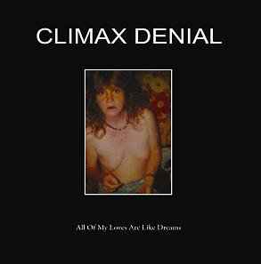 All Of My Loves Are Like Dreams - Climax Denial