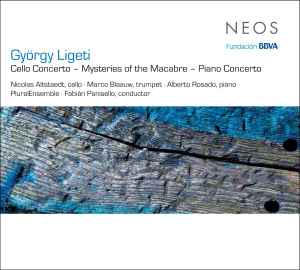 György Ligeti - Cello Concerto - Mysteries Of The Macabre - Piano Concerto album cover