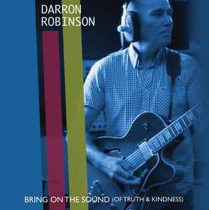 Darron Robinson - Bring On The Sound (Of Truth & Kindness)  album cover