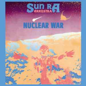 Nuclear War - Sun Ra Arkestra