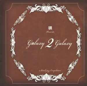 UR Presents Galaxy 2 Galaxy – A Hitech Jazz Compilation (2005 