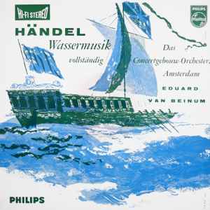 Händel – Das Concertgebouw-Orchester, Amsterdam, Eduard van Beinum –  Wassermusik (Vollständig) (HiFi-Stereo, Vinyl) - Discogs