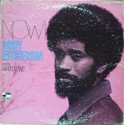 Bobby Hutcherson – Now! (1970, Vinyl) - Discogs