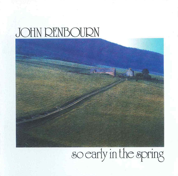 John Renbourn – So Early In The Spring (2006