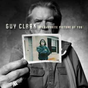 My Favorite Picture Of You - Guy Clark