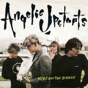 Angelic Upstarts - Kids On The Street