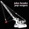 John Bender - Pop Surgery
