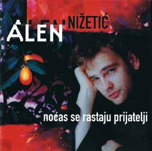 Alen Nižetić - Noćas Se Rastaju Prijatelji album cover