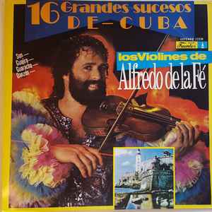 Alfredo De La Fé - 16 Grandes Sucesos De-Cuba - Los Violines De Alfredo De La Fé  album cover