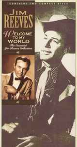 Jim Reeves - Welcome To My World:  The Essential Jim Reeves Collection album cover