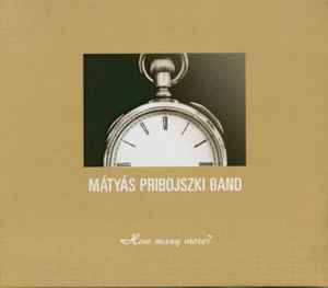 Mátyás Pribojszki Band - How Many More ? album cover