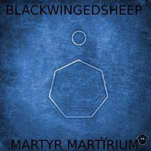 BlackWingedSheep - Martyr Martyrium album cover