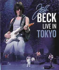 Jeff Beck – Live In Tokyo (2014, Blu-ray) - Discogs