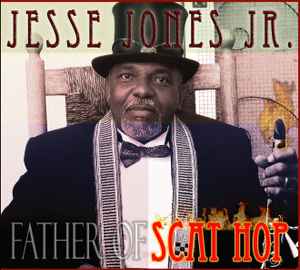 Jesse Jones, Jr. - Father Of Scat Hop album cover