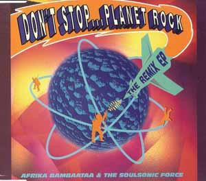 Afrika Bambaataa & The Soulsonic Force – Don't Stop... Planet Rock