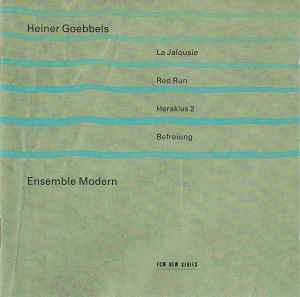 La Jalousie / Red Run / Herakles 2 / Befreiung - Heiner Goebbels - Ensemble Modern
