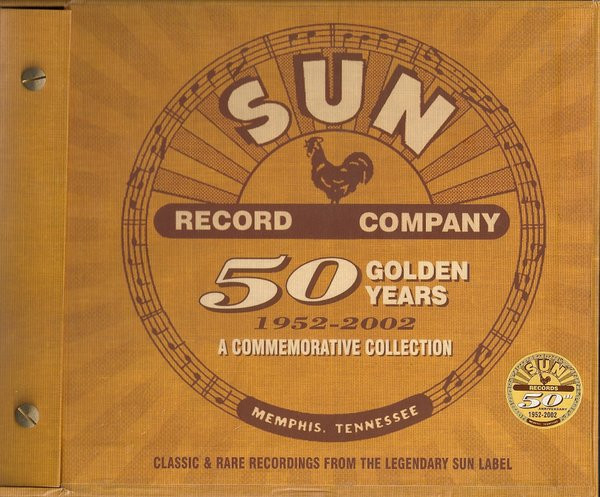 Sun Record Company: 50 Golden Years, 1952-2002, A Commemorative 