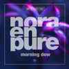 Nora En Pure - Morning Dew