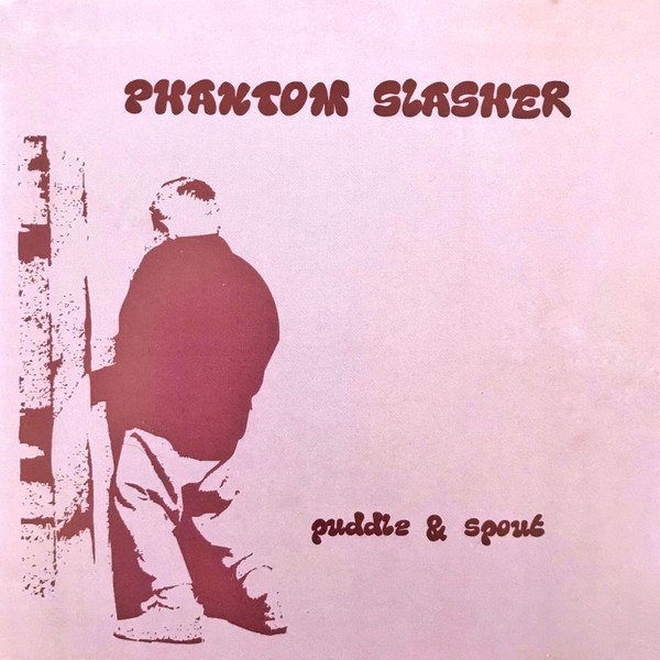 Phantom Slasher – Puddle & Spout (2001, CD) - Discogs