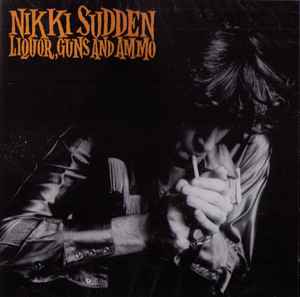 Nikki Sudden – Liquor, Guns And Ammo (2000, CD) - Discogs