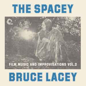 Prof. Bruce Lacey - The Spacey Bruce Lacey - Film Music And Improvisations Vol. 2 album cover