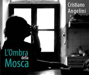 Cristiano Angelini - L'Ombra Della Mosca album cover