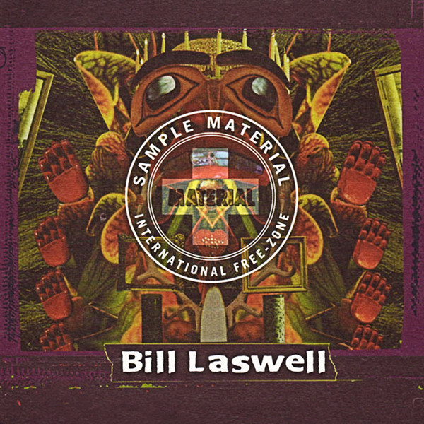 Bill Laswell – Sample Material: International Free​-​Zone (2019 