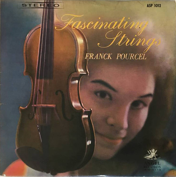 Franck Pourcel u003d フランク・プゥルセル・グランド・オーケストラ – Fascinating Strings u003d プゥルセル  魅惑のストリングス (1961