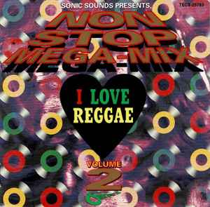 Sonic Sounds Presents I Love Reggae Non-Stop Mega Mix Volume