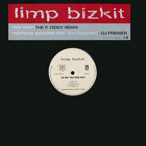 Limp Bizkit - My Way (The P. Diddy Remix) / Getcha Groove On (Dirt Road Remix)