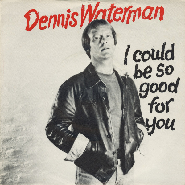 Dennis Waterman With The Dennis Waterman Band – I Could Be So