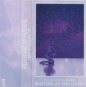 Waiting At The Gates - No Death X Sangam