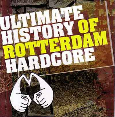 Ultimate History Of Rotterdam Hardcore (2006, CD) - Discogs