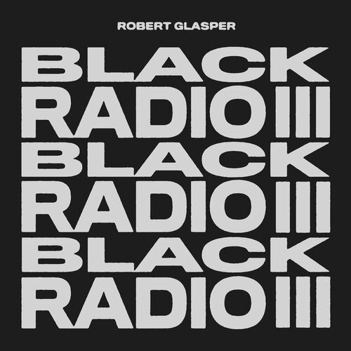 Robert Glasper – Black Radio III (2022, Vinyl) - Discogs