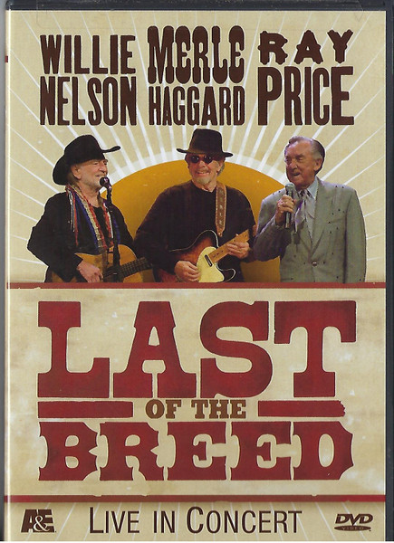 Willie Nelson, Merle Haggard, Ray Price - Last Of The Breed - Live