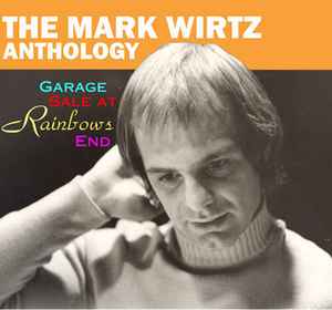 Mark Wirtz - The Mark Wirtz Anthology - Garage Sale At Rainbow's End album cover