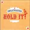 Sweatmaster - Hold It!