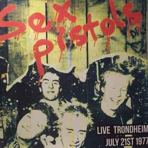 Sex Pistols - Live In Trondheim July 21st 1977 album cover