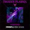 Frozen Plasma - Westend (Syst3m Glitch Remix)